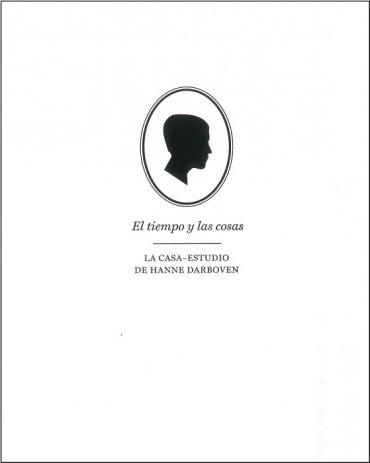 EL TIEMPO Y LAS COSAS. LA CASA-ESTUDIO DE HANNE DARBOVEN