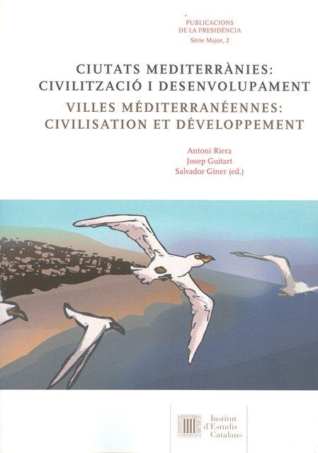 CIUTATS MEDITERRÀNIES : CIVILITZACIÓ I DESENVOLUPAMENT "SEMINARI INTERNACIONAL, BARCELONA, 16-18 DE NOVEMBRE DE 2011 = VILLES MÉ"