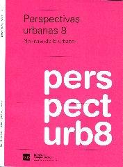 PERSPECTIVAS URBANAS 8 "NOMBRANDO LO URBANO"