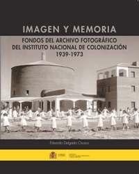 IMAGEN Y MEMORIA "FONDOS DEL ARCHIVO FOTOGRÁFICO DEL INSTITUTO NACIONAL DE COLONIZACIÓN 19"