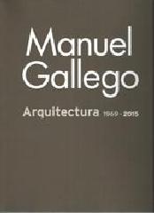 GALLEGO: MANUEL GALLEGO ARQUITECTURA 1969- 2015
