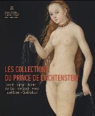 LES COLLECTIONS DU PRINCE DE LIECHTENSTEIN, "CRANACH, RAPHAËL, RUBENS, VAN DYCK, REMBRANDT, HUBERT ROBERT, VIGEE-LE BRUN"