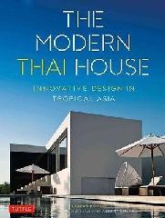 THE MODERN THAI HOUSE "INNOVATIVE DESIGN IN TROPICAL ASIA"