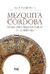 MEZQUITA DE CÓRDOBA. SU ESTUDIO ARQUEOLÓGICO EN EL SIGLO XX