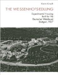 THE WEISSENHOFSIEDLUNG : EXPERIMENTAL HOUSING BUILT FOR THE DEUTCHER WERKBUND