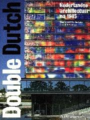 DOUBLE DUTCH - NEDERLANDSE ARCHITECTUUR NA 1985