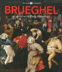 BRUEGHEL. CAPOLAVORI DELL'ARTE FIAMMINGA.