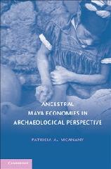 ANCESTRAL MAYA ECONOMIES IN ARCHAEOLOGICAL PERSPECTIVE