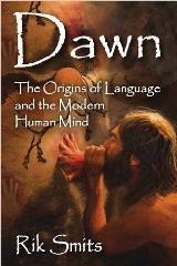 DAWN: THE ORIGINS OF LANGUAGE AND THE MODERN HUMAN MIND