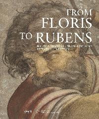 FROM FLORIS TO RUBENS "MASTER DRAWINGS FROM A BELGIAN PRIVATE COLLECTION"