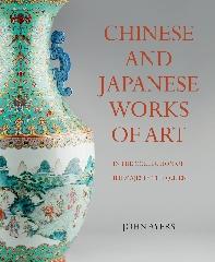 CHINESE AND JAPANESE WORKS OF ART IN THE COLLECTION OF HER MAJESTY THE QUEEN. 3 VOLS.