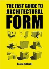 THE FAST GUIDE TO ARCHITECTURAL FORM