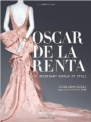 OSCAR DE LA RENTA "HIS LEGENDARY WORLD OF STYLE"