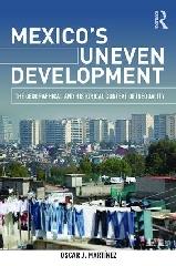 MEXICO'S UNEVEN DEVELOPMENT. "THE GEOGRAPHICAL AND HISTORICAL CONTEXT OF INEQUALITY"