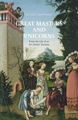GREAT MASTERS AND UNICORNS "THE STORY OF AN ART DEALER DYNASTY"
