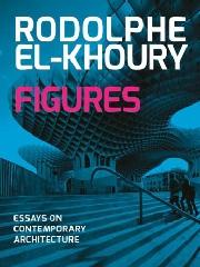 FIGURES/ ESSAYS ON CONTEMPORARY ARCHITECTURE