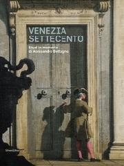 VENEZIA SETTECENTO "STUDI IN MEMORIA DI ALESSANDRO BETTAGNO"