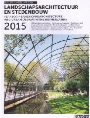 LANDSCAPE ARCHITECTURE AND URBAN DESIGN IN THE NETHERLANDS YEARBOOK 2015