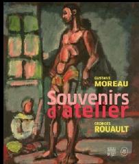 SOUVENIRS D'ATELIER "GUSTAVE MOREAU - GEORGES ROUAULT"