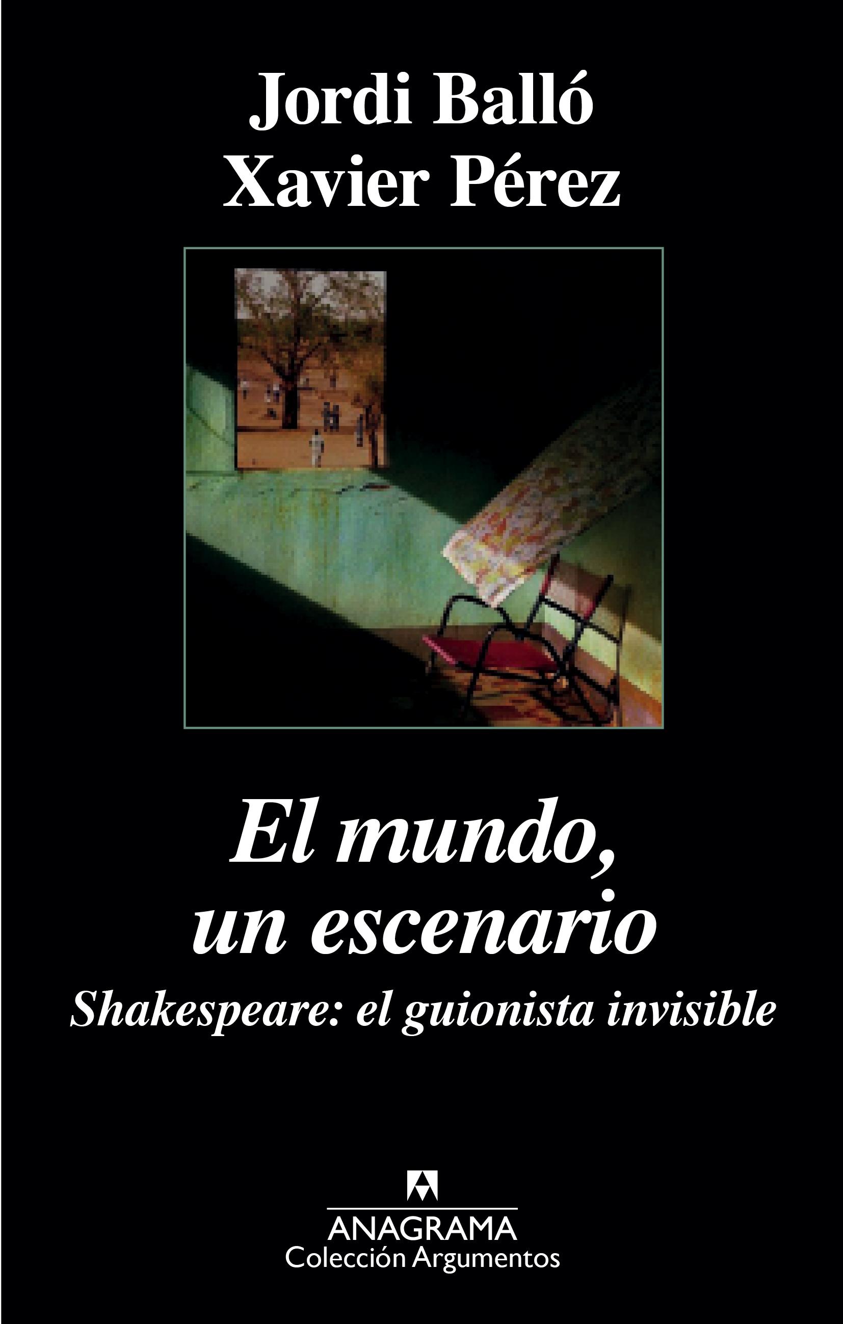 EL MUNDO, UN ESCENARIO. SHAKESPEARE, EL GUIONISTA INVISIBLE