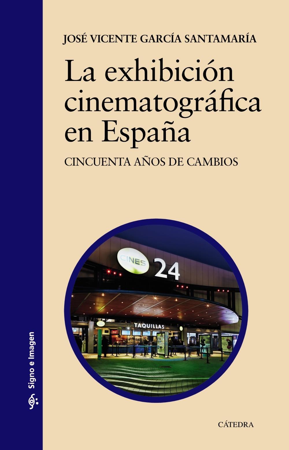 LA EXHIBICIÓN CINEMATOGRÁFICA EN ESPAÑA "Cincuenta años de cambios"