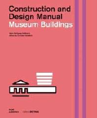 MUSEUM BUILDINGS "CONSTRUCTION AND DESIGN MANUAL"