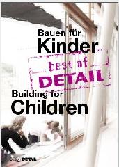 BEST OF DETAIL "BUILDING FOR CHILDREN"