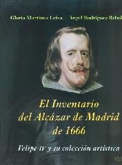 EL INVENTARIO DEL ALCÁZAR DE MADRID DE 1666: FELIPE IV Y SU COLECCIÓN ARTÍSTICA