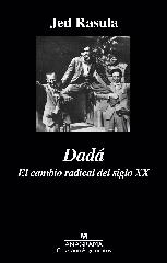 DADÁ. EL CAMBIO RADICAL DEL SIGLO XX