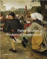PIETER BRUEGEL'S HISTORICAL IMAGINATION