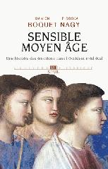 SENSIBLE MOYEN AGE. UNE HISTOIRE DES EMOTIONS DANS L'OCCIDENT MEDIEVAL