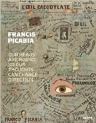 FRANCIS PICABIA "OUR HEADS ARE ROUND SO OUR THOUGHTS CAN CHANGE DIRECTION"