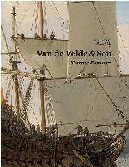 VAN DE VELDE & SON, MARINE PAINTERS "THE FIRM OF WILLEM VAN DE VELDE THE ELDER  AND WILLEM VAN DE VELDE THE YOUNGER, 1640-1707 "