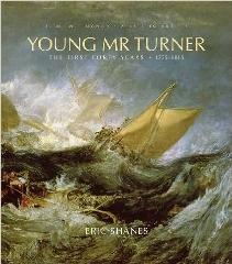 YOUNG MR. TURNER " THE FIRST FORTY YEARS, 1775--1815"