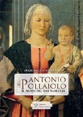 ANTONIO DEL POLLAIOLO "IL MAESTRO DEI MAESTRI."