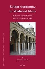 URBAN AUTONOMY IN MEDIEVAL ISLAM "DAMASCUS, ALEPPO, CORDOBA, TOLEDO, VALENCIA AND TUNIS"