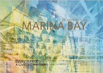 DP ARCHITECTS ON MARINA BAY: EVOLUTION OF A CIVIC DOWNTOWN