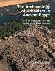 THE ARCHAEOLOGY OF URBANISM IN ANCIENT EGYPT "FROM THE PREDYNASTIC PERIOD TO THE END OF THE MIDDLE KINGDOM"