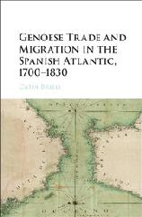 GENOESE TRADE AND MIGRATION IN THE SPANISH ATLANTIC, 1700-1830