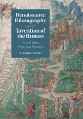 RENAISSANCE ETHNOGRAPHY AND THE INVENTION OF THE HUMAN "NEW WORLDS, MAPS AND MONSTERS"