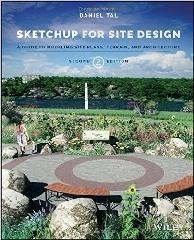 SKETCHUP FOR SITE DESIGN: A GUIDE TO MODELING SITE PLANS, TERRAIN, AND ARCHITECTURE