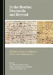 IN THE IBERIAN PENINSULA AND BEYOND  "A HISTORY OF JEWS AND MUSLIMS (15TH-17TH CENTURIES) VOLS. 1 & 2 "