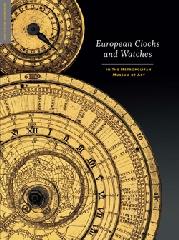 EUROPEAN CLOCKS AND WATCHES "IN THE METROPOLITAN MUSEUM OF ART"