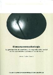 ETNOARQUEOMUSICOLOGÍA "LA PRODUCCIÓN DE SONIDOS Y LA REPRODUCCIÓN SOCIAL EN LAS SOCIEDADES CAZADORAS-RECOLECTORAS"