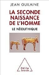 LA SECONDE NAISSANCE DE L'HOMME ": LE NEOLITHIQUE"