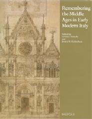 REMEMBERING THE MIDDLE AGES IN EARLY MODERN ITALY
