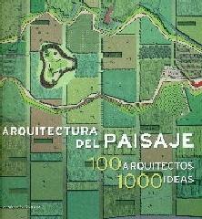 ARQUITECTURA Y PAISAJE "1000 IDEAS DE 100 ARQUITECTOS"