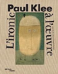PAUL KLEE  "L'IRONIE A L'OEUVRE"