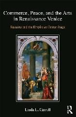 COMMERCE, PEACE, AND THE ARTS IN RENAISSANCE VENICE "RUZANTE AND THE EMPIRE AT CENTER STAGE"