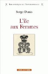 L'ILE AUX FEMMES "8 000 ANS D'UN SEUL ET MEME MYTHE D'ORIGINE EN ASIE-PACIFIQUE-AMERIQUE"